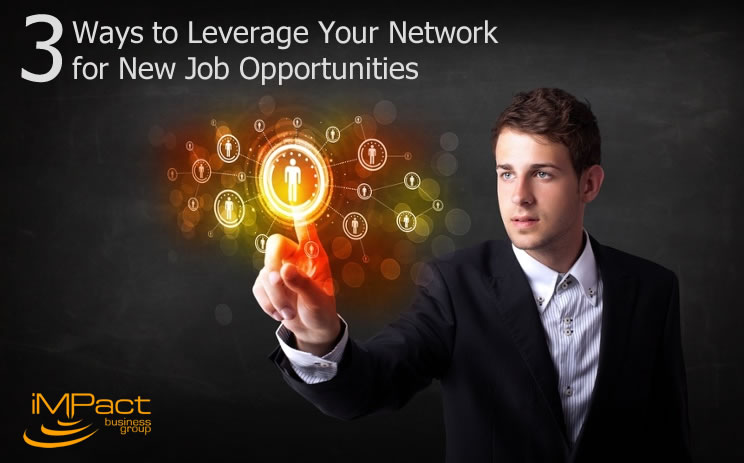 3 Ways to Leverage Your Network for New Job Opportunities