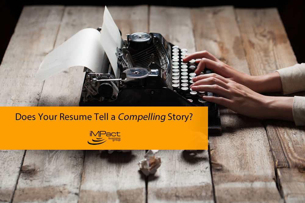 Does Your Resume Tell a Compelling Story?
