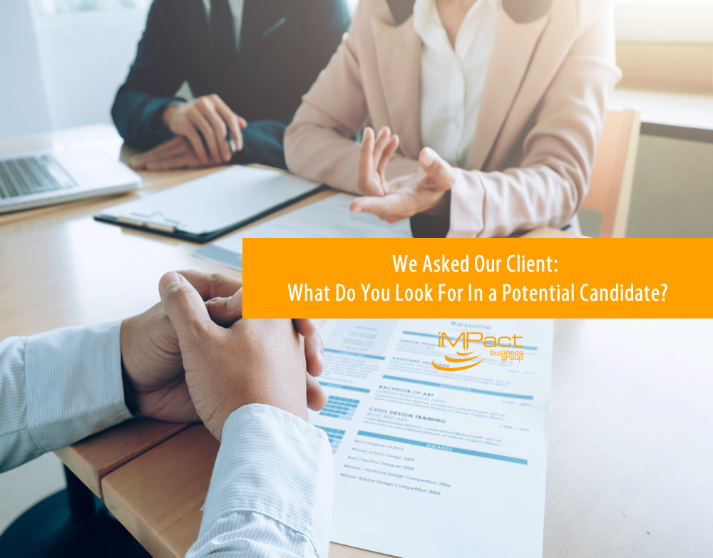 We Asked Our Client: What Do You Look For In a Potential Candidate?