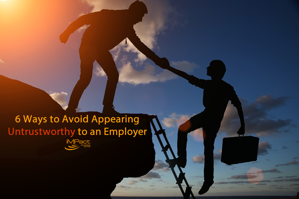 6 Ways to Avoid Appearing Untrustworthy to an Employer