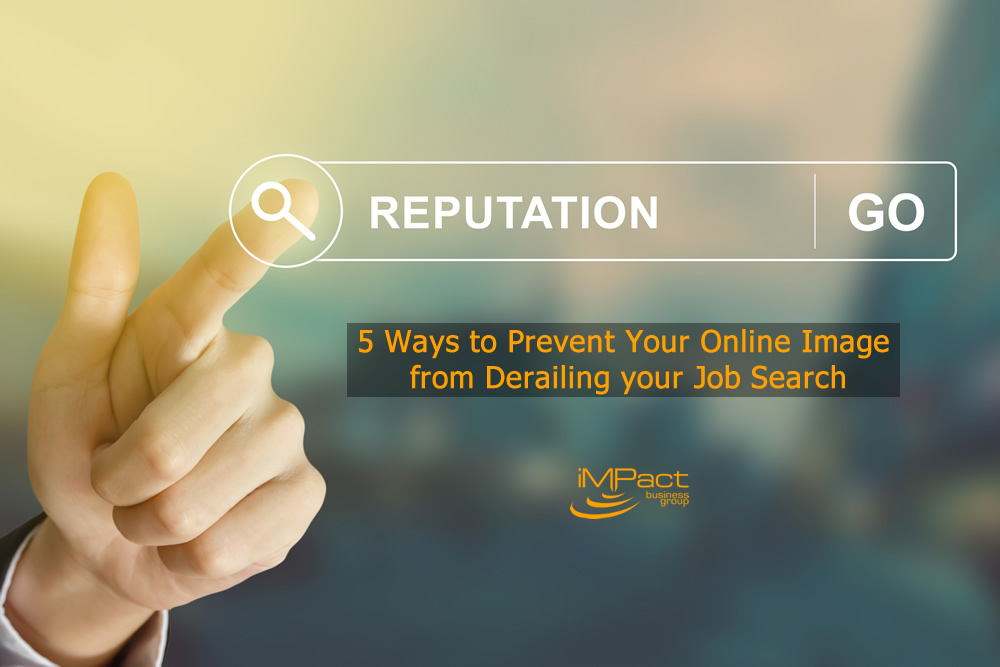 5 Ways to Prevent Your Online Image from Derailing your Job Search