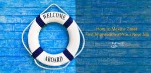 How to Make a Great First Impression at Your New Job