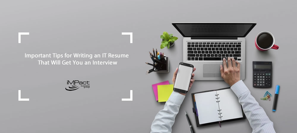 Important Tips for Writing an IT Resume That Will Get You an Interview