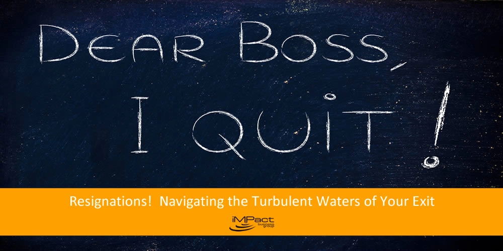 Resignations! Navigating the Turbulent Waters of Your Exit