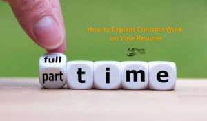 How to Explain Contract Work on Your Resume