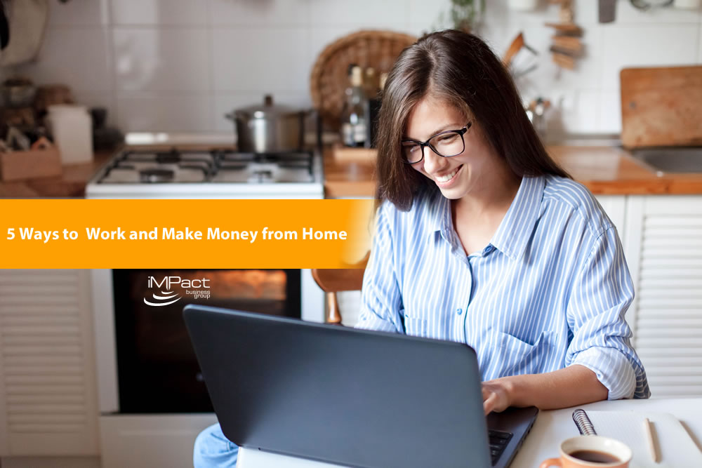 5 Ways to Work and Make Money from Home