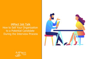 How to sell your organization during the interview process
