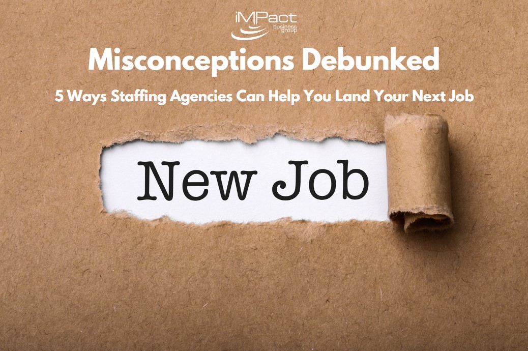 Misconceptions Debunked: 5 Ways Staffing Agencies Can Help You Land Your Next Job