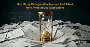 How Hiring Managers Can Separate Real Talent From AI-Optimized Applications